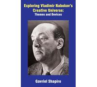 Exploring Vladimir Nabokov’s Creative Universe: Themes and Devices