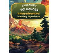 Exploring Volcanoes A Fiery Adventure! Learning Experience: An educational story about existance volcanoes with interesting facts, worksheets and pictures!