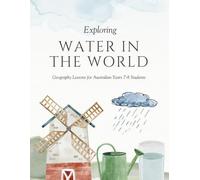 Exploring Water in the World: Geography Lessons for Australian Years 7-8 Students