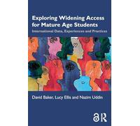 Exploring Widening Access for Mature Age Students: International Data, Experiences and Practices