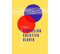 Explosión Creativa Diario: 180 desafíos para encender tu pensamiento creativo