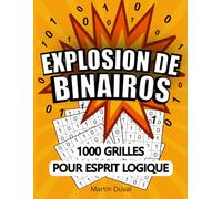 Explosion de Binairos: 1000 grilles pour esprit logique