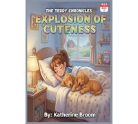 EXPLOSION OF CUTENESS: The Teddy Chronicles