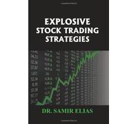 Explosive Stock Trading Strategies by Samir Elias (2011) Hardcover
