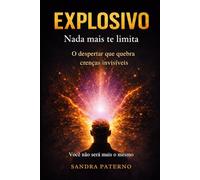 EXPLOSIVO NADA MAIS TE LIMITA: O despertar que quebra crenças invisíveis