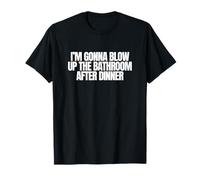 Explotar el baño después de la Cena sátira desquiciada Gen Z Meme Camiseta