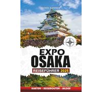 EXPO OSAKA REISEFÜHRER 2025: Top-Attraktionen, Hotels, Casinos, Nachtleben, Shows und Insider-Tipps für ein unvergessliches Strip-Erlebnis