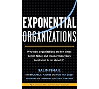 Organizaciones exponenciales – Por qué las nuevas organizaciones son 10× mejores, más rápidas y más baratas