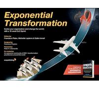 Exponential Transformation: Evolve Your Organization (and Change the World) With a 10-Week ExO Sprint