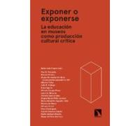 Exponer o exponerse. La educación en museos como producción cultural crítica (ARTE+EDUCACIÓN)