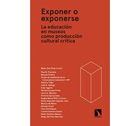Exponer O Exponerse: La Educacion En Museos Como Produccion Cultural C