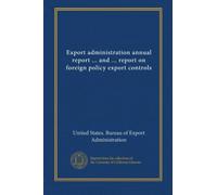Export administration annual report ... and ... report on foreign policy export controls (1976:2nd-3rd May 2 1977)