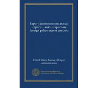 Export administration annual report ... and ... report on foreign policy export controls (1976:4th)