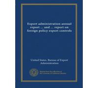 Export administration annual report ... and ... report on foreign policy export controls (1990/91)