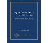 Export and investment promotion services: service use and its impact on export performance : results of the Asia surveys