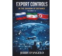 Export Controls in the Shadow of Defiance Volumes 1-2