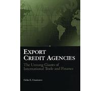 Export Credit Agencies: The Unsung Giants of International Trade and Finance
