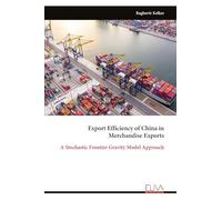 Export Efficiency of China in Merchandise Exports: A Stochastic Frontier Gravity Model Approach