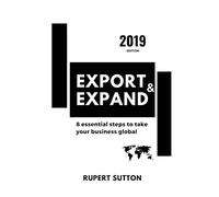 Export & Expand: 8 Essential Steps to take your business global, 2019 edition