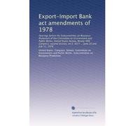 Export-Import Bank act amendments of 1978: Hearings before the Subcommittee on Resource Protection of the Committee on Environment and Public Works, ... on S. 3077 ... June 20 and July 11, 1978