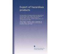 Export of hazardous products: hearings before the Subcommittee on International Economic Policy and Trade of the Committee on Foreign Affairs, House ... session, June 5, 12, and September 9, 1980