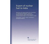 Export of nuclear fuel to India: Hearings and markup before the Committee on International Relations, House of Representatives, Ninety-fifth Congress, second session, May 23, June 8 and 14, 1978
