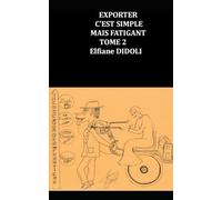 EXPORTER C’EST SIMPLE MAIS FATIGANT TOME 2