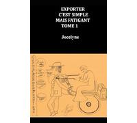 EXPORTER C'EST SIMPLE MAIS FATIGANT TOME 1