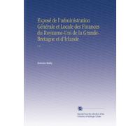 Exposé de l'administration Générale et Locale des Finances du Royaume-Uni de la Grande-Bretagne et d'Irlande: V.2
