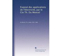 Exposé des applications de l'électricité, par le Cte Th. Du Moncel: Volume 2