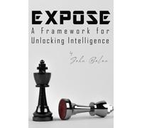 EXPOSE FRAMEWORK: A Framework for Unlocking Intelligence