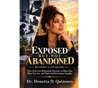 Exposed but Not Ashamed: How God Uses Relational Pressure to Show You Who You Are, and Make Faithful Action Possible