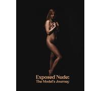 Exposed Nude: The Model's Journey