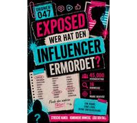 EXPOSED: Wer hat den Influencer ermordet? - Murder Mystery Rätselbuch: 47.000 Verdächtige. 18 Hinweise. Einer ist cooked! | Das Detektivspiel für Erwachsene, Jugendliche und alle Hobby Ermittler