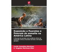 Exposição a fluoretos e fluorose do esmalte na América Latina: A fluorose do esmalte como evidência clínica da exposição crónica a fluoretos durante a formação dentária