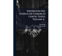 Exposicion Del Codigo De Comercio Con Su Texto, Volume 2...