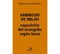 EXPOSICION DEL EVANGELIO SEGUN LUCAS | Ambrosio De Milán