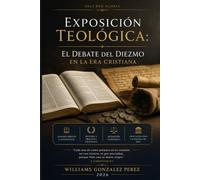Exposicion Teologica: El Debate del Diezmo en la Era Cristiana