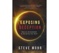 Exposing Deception: Biblical Discernment & the Battle for Truth