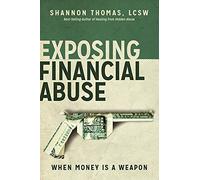 Exposing Financial Abuse: When Money Is a Weapon: 2 (Healing from Hidden Abuse)