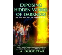 Exposing Hidden Works of Darkness (The Wise Man and the Warrior)