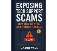 Exposing Tech Support Scams: How to Spot, Stop, and Protect Yourself (Tech and Innovations)