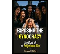Exposing the Gynocracy: The Diary of an Enlightened Man: 28 (redpilled revolutionary civil rights for men (satire))