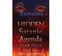 Exposing the HIDDEN Satanic Agenda: LIAR LIAR! Hell Fire