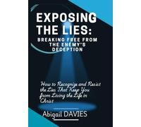 Exposing the Lies: Breaking Free from the Enemy’s Deception: How to Recognize and Resist the Enemy's Lies | Overcoming Deception | Biblical Truths | Defeating the Enemy’s Lies