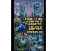 Exposing the New Architecture of Mind Control in the Age of Smart Cities and Digital IDs (The Ministry of Truth)
