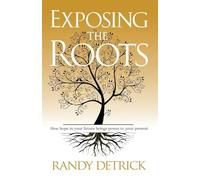 Exposing The Roots: How Hope in Your Future Brings Power to Your Present