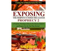 Exposing the Serpent Under the Leaves Prophecy 2: A Prophetic Warning to Discern the Mystery Babylon and Prepare for the Final Revival (Coming Out of Babylon Series)