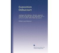 Exposition Debucourt: catalogue des tableaux, dessins, gravures exposés au Musée des arts décoratifs, du 11 juin au 11 juillet 1920, Palais du Louvre