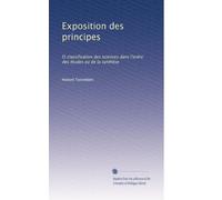 Exposition des principes: Et classification des sciences dans l'ordre des études ou de la synthèse